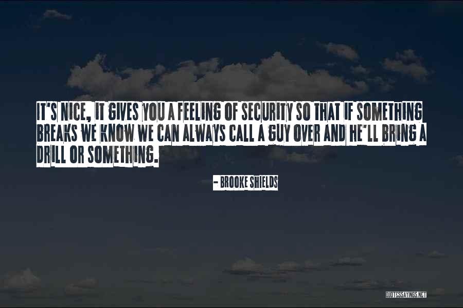 Nice Feeling Quotes By Brooke Shields Nice Feeling Quotes By Brooke Shields