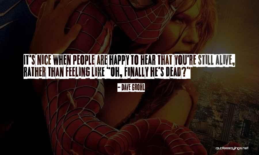 Nice Feeling Quotes By Dave Grohl Nice Feeling Quotes By Dave Grohl