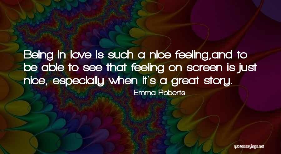 Nice Feeling Quotes By Emma Roberts Nice Feeling Quotes By Emma Roberts