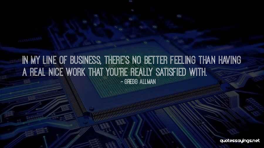 Nice Feeling Quotes By Gregg Allman Nice Feeling Quotes By Gregg Allman
