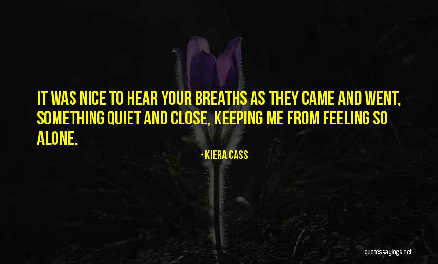 Nice Feeling Quotes By Kiera Cass Nice Feeling Quotes By Kiera Cass
