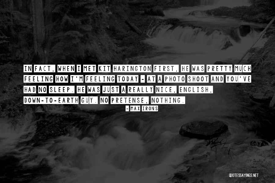 Nice Feeling Quotes By Max Irons Nice Feeling Quotes By Max Irons