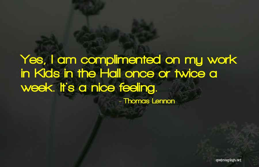 Nice Feeling Quotes By Thomas Lennon Nice Feeling Quotes By Thomas Lennon