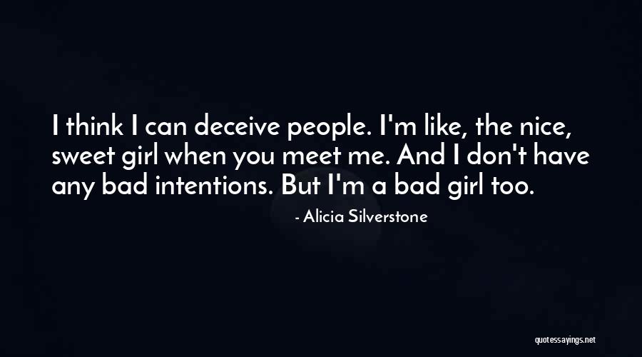 Nice Girl Quotes By Alicia Silverstone