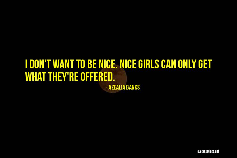 Nice Girl Quotes By Azealia Banks