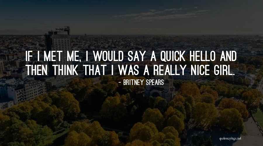 Nice Girl Quotes By Britney Spears Nice Girl Quotes By Britney Spears