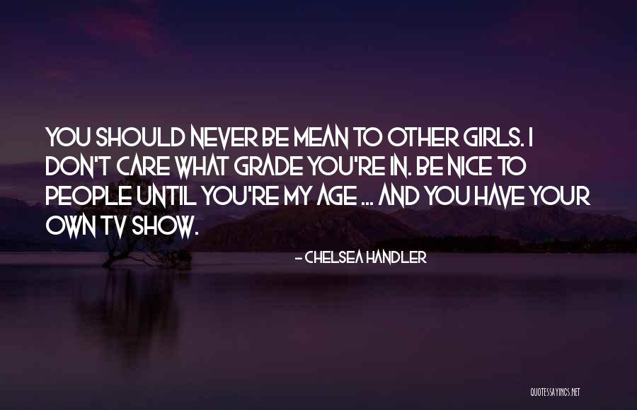 Nice Girl Quotes By Chelsea Handler