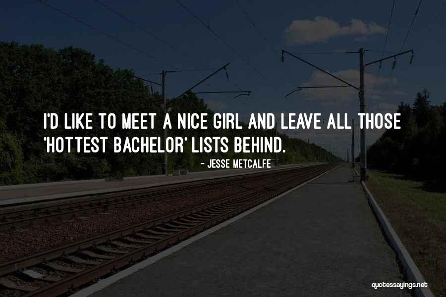 Nice Girl Quotes By Jesse Metcalfe Nice Girl Quotes By Jesse Metcalfe