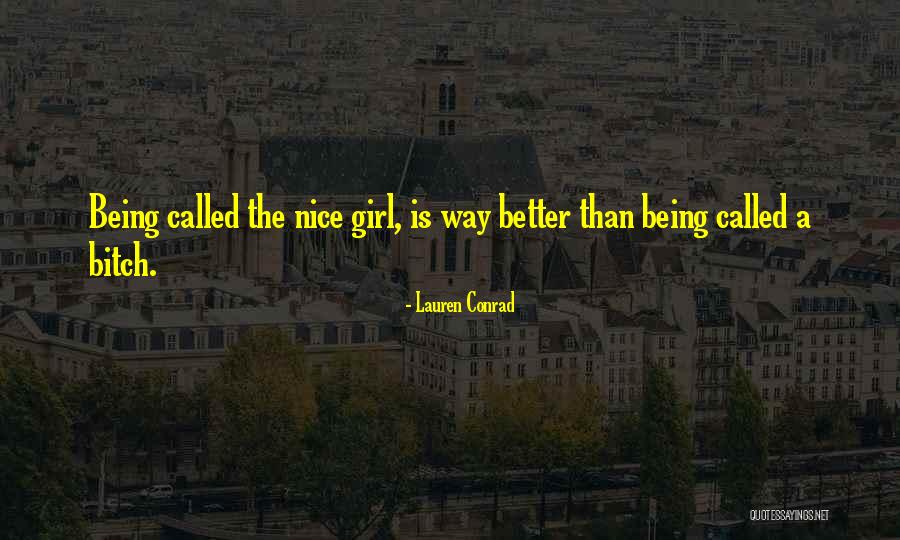 Nice Girl Quotes By Lauren Conrad Nice Girl Quotes By Lauren Conrad