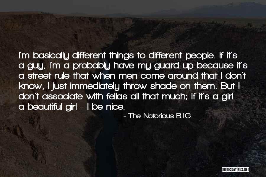 Nice Girl Quotes By The Notorious B.I.G. Nice Girl Quotes By The Notorious B.I.G.