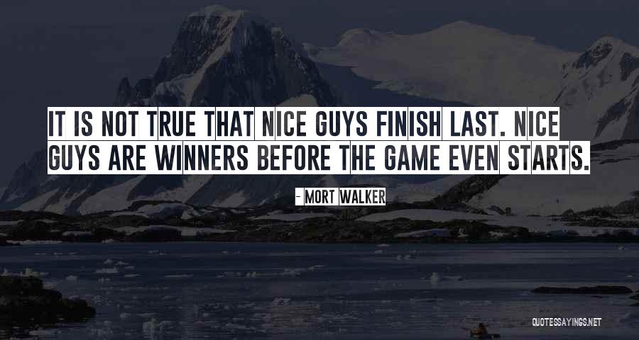 Nice Guys Finish Last Quotes By Mort Walker Nice Guys Finish Last Quotes By Mort Walker