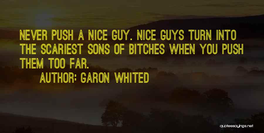 Nice Guys Quotes By Garon Whited