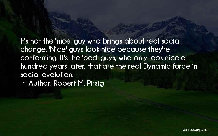 Nice Guys Quotes By Robert M. Pirsig