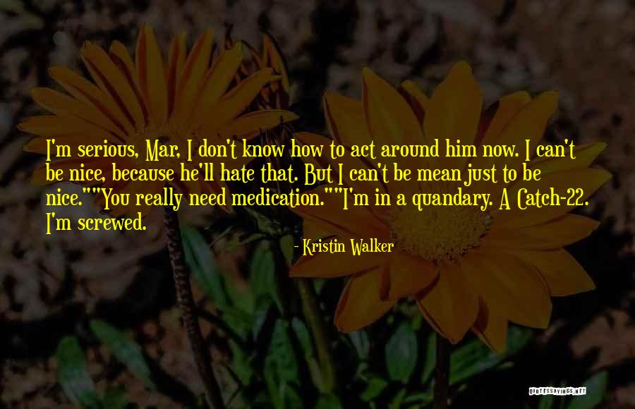 Nice Just Because Quotes By Kristin Walker Nice Just Because Quotes By Kristin Walker