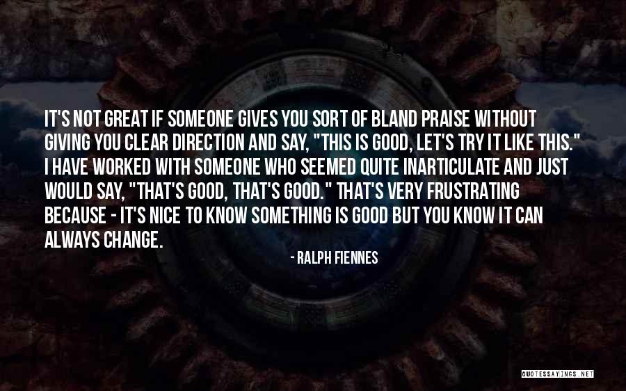 Nice Just Because Quotes By Ralph Fiennes Nice Just Because Quotes By Ralph Fiennes