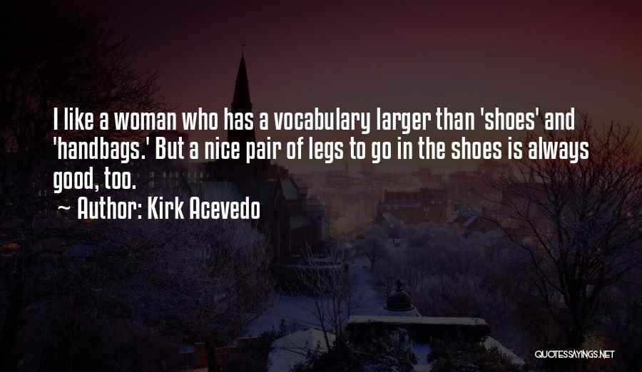 Nice Legs Quotes By Kirk Acevedo