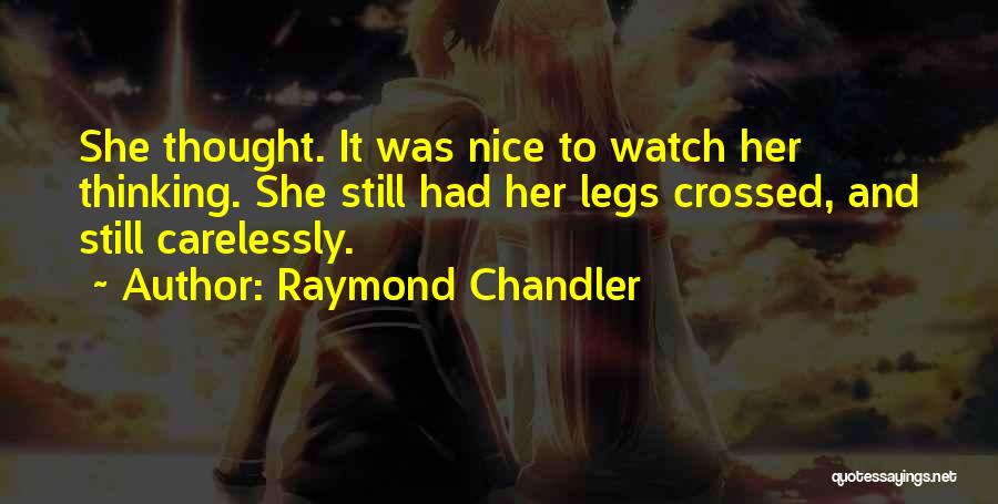 Nice Legs Quotes By Raymond Chandler