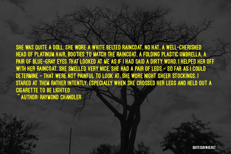 Nice Legs Quotes By Raymond Chandler