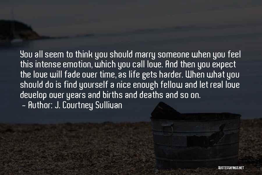 Nice Life And Love Quotes By J. Courtney Sullivan