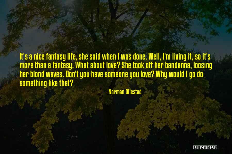 Nice Life N Love Quotes By Norman Ollestad Nice Life N Love Quotes By Norman Ollestad