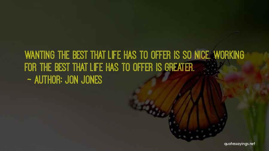 Nice Life Quotes By Jon Jones