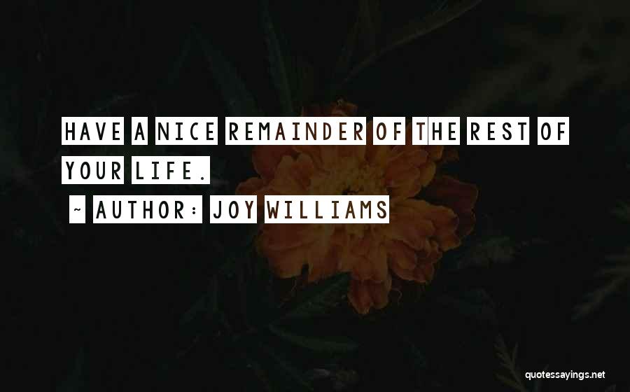 Nice Life Quotes By Joy Williams