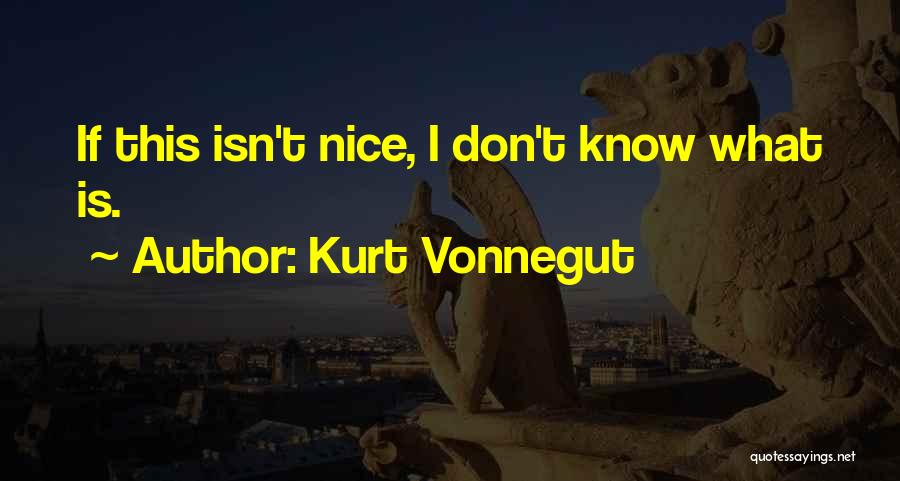 Nice Life Quotes By Kurt Vonnegut