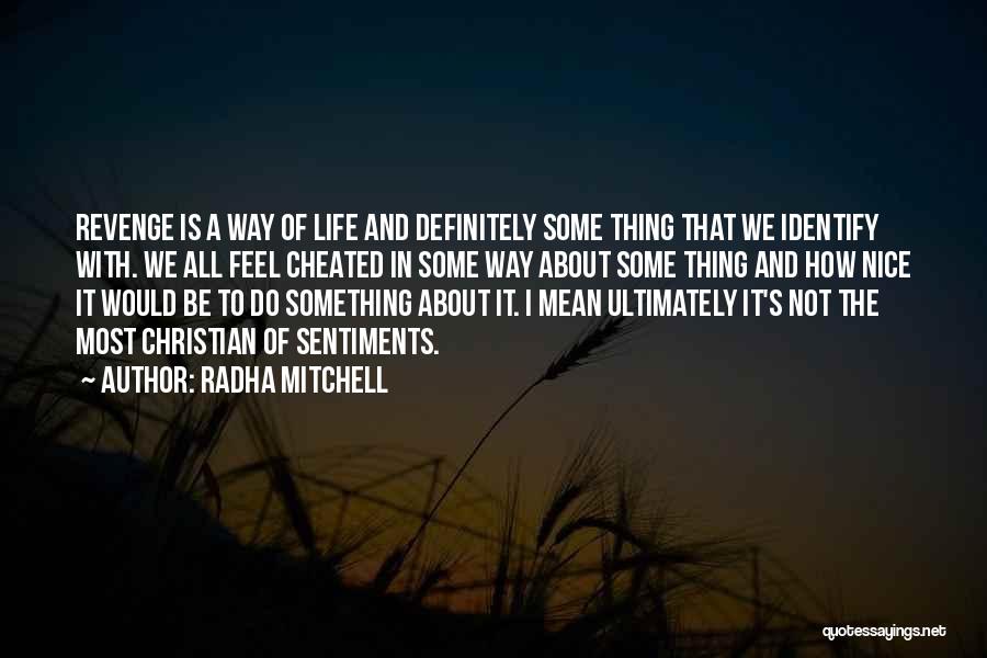 Nice Life Quotes By Radha Mitchell