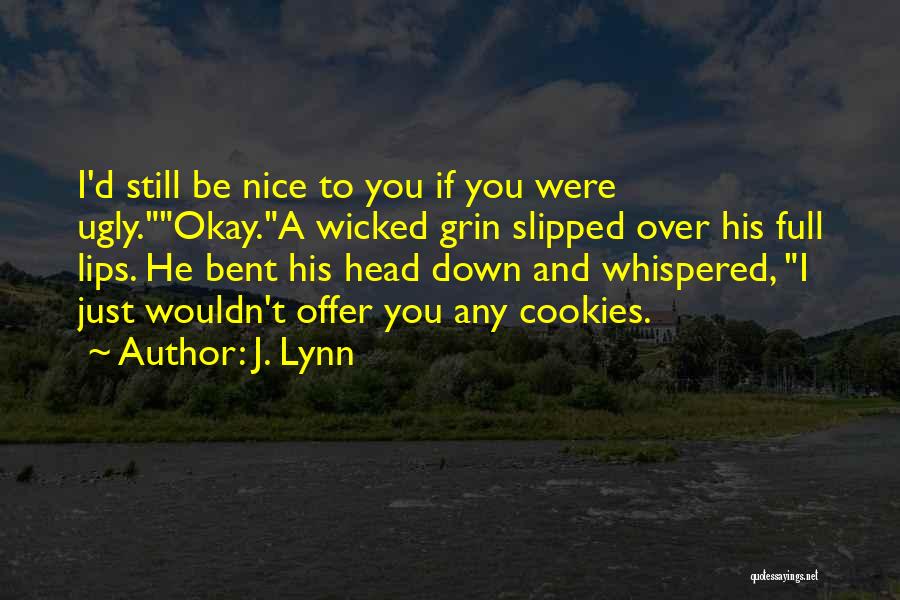 Nice Lips Quotes By J. Lynn