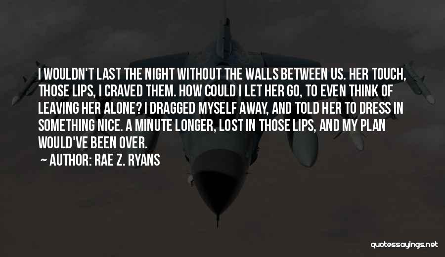 Nice Lips Quotes By Rae Z. Ryans