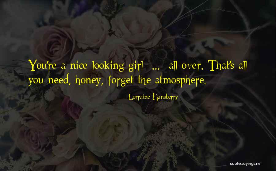 Nice Looking Girl Quotes By Lorraine Hansberry Nice Looking Girl Quotes By Lorraine Hansberry