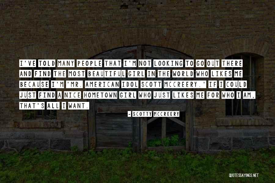 Nice Looking Girl Quotes By Scotty McCreery Nice Looking Girl Quotes By Scotty McCreery