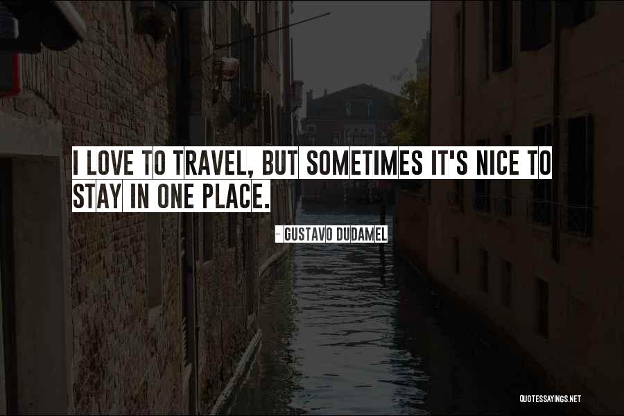 Nice Love Quotes By Gustavo Dudamel