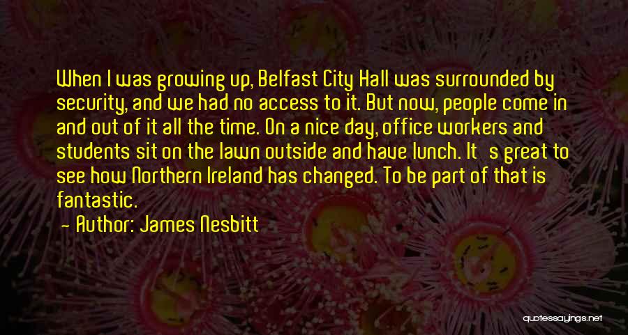 Nice Lunch Quotes By James Nesbitt