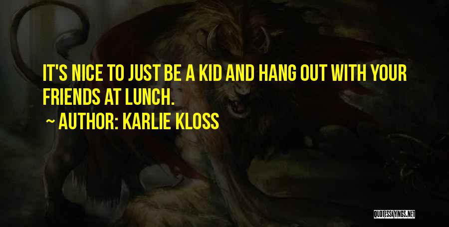 Nice Lunch Quotes By Karlie Kloss