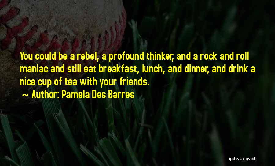 Nice Lunch Quotes By Pamela Des Barres