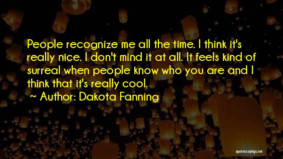 Nice N Cool Quotes By Dakota Fanning