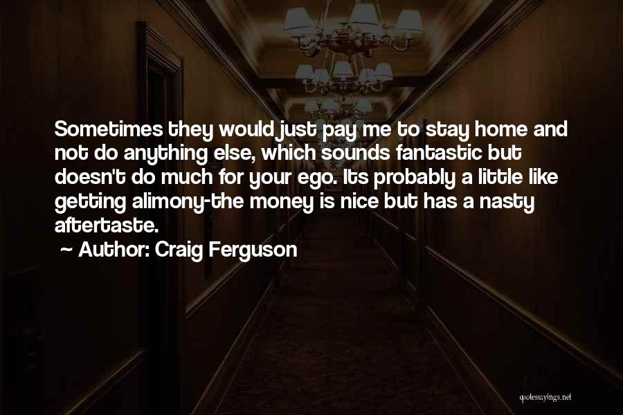 Nice Nasty Quotes By Craig Ferguson