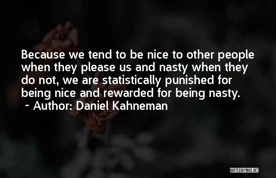 Nice Nasty Quotes By Daniel Kahneman