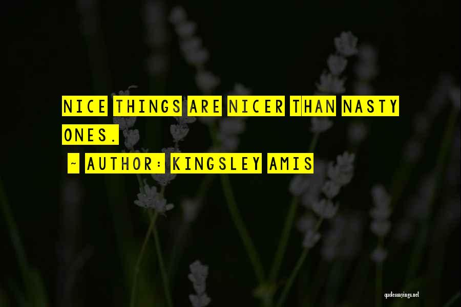 Nice Nasty Quotes By Kingsley Amis