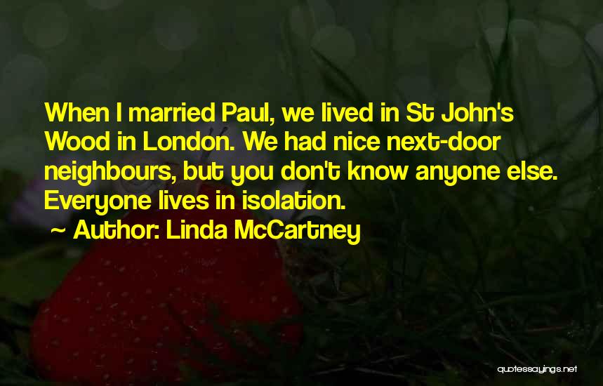 Nice Neighbours Quotes By Linda McCartney Nice Neighbours Quotes By Linda McCartney