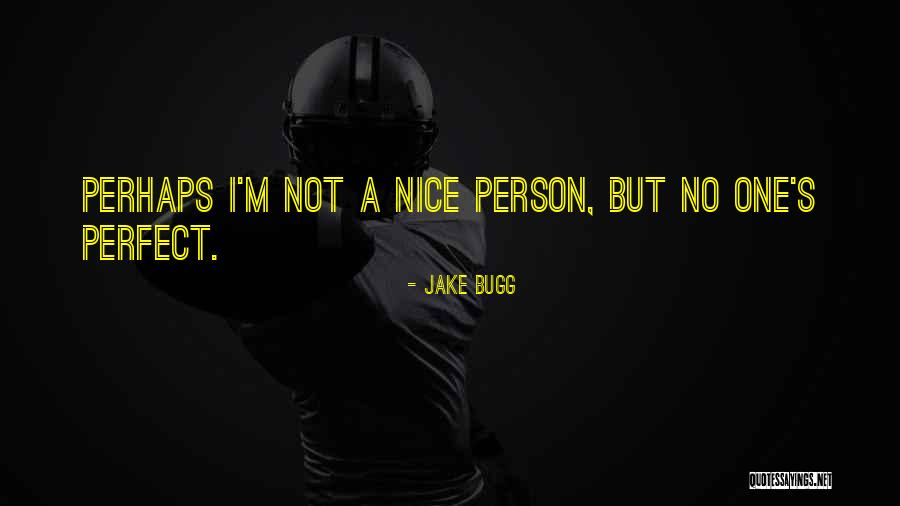 Nice Persons Quotes By Jake Bugg Nice Persons Quotes By Jake Bugg