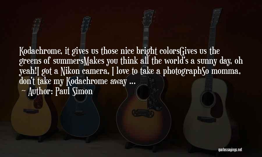 Nice Photography Quotes By Paul Simon