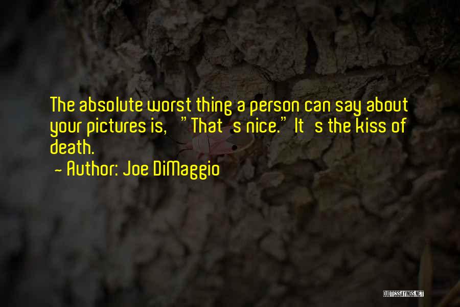 Nice Pictures With Quotes By Joe DiMaggio