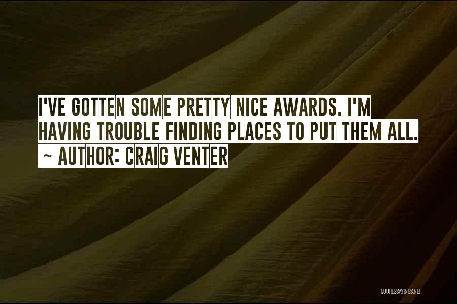 Nice Places Quotes By Craig Venter