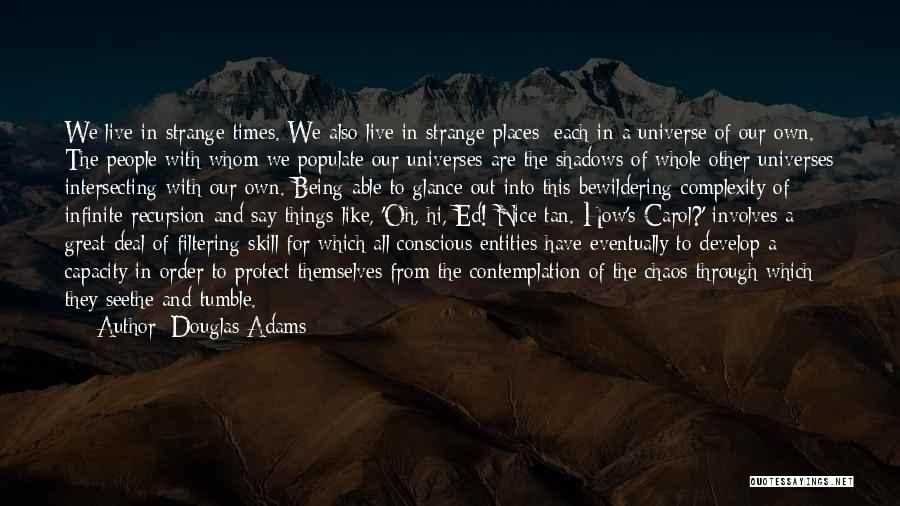 Nice Places Quotes By Douglas Adams