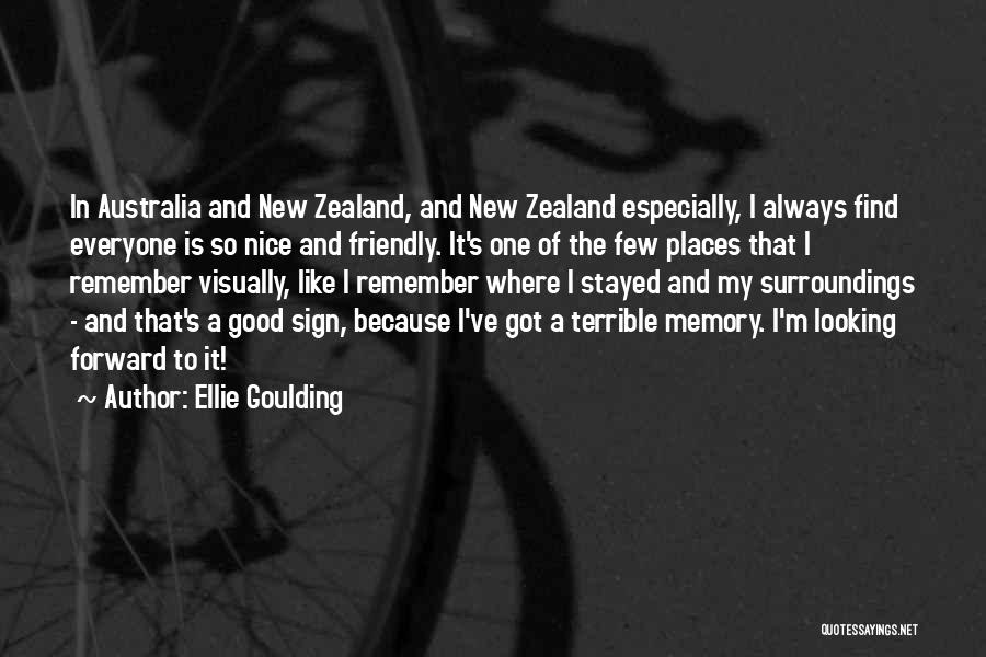 Nice Places Quotes By Ellie Goulding