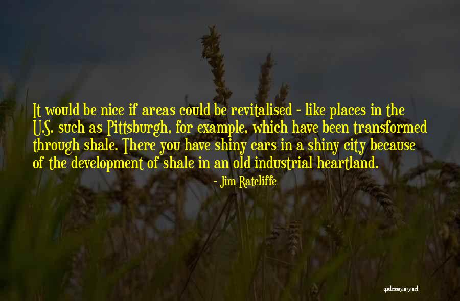 Nice Places Quotes By Jim Ratcliffe