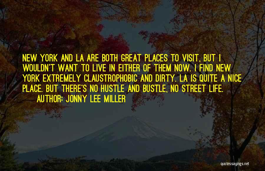 Nice Places Quotes By Jonny Lee Miller