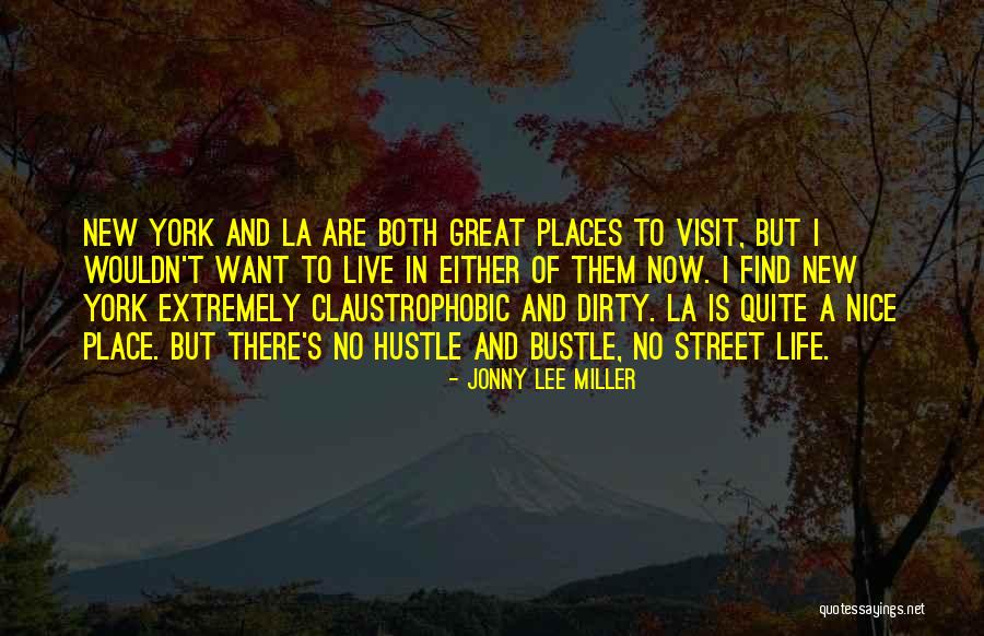 Nice Places Quotes By Jonny Lee Miller